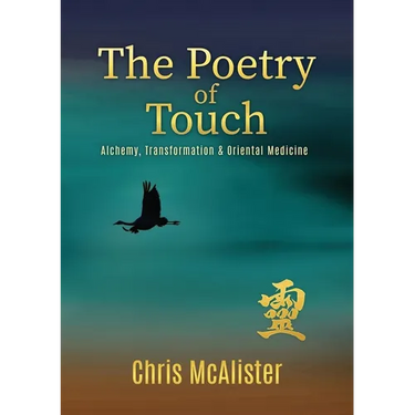 The Poetry of Touch: Alchemy, Transformation & Oriental Medicine
