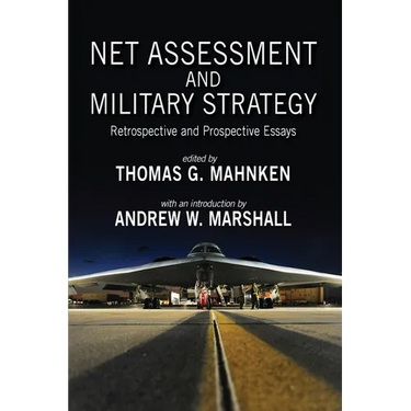Net Assessment and Military Strategy: Retrospective and Prospective Essays