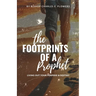 The Footprints of a Prophet: Living Out Your Purpose & Destiny