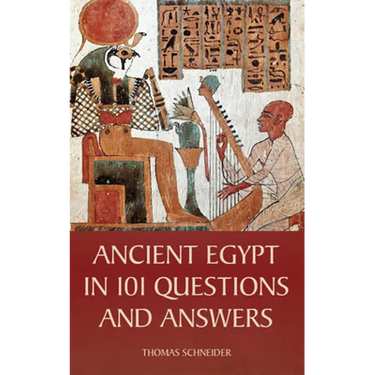 Ancient Egypt in 101 Questions and Answers