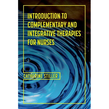Introduction to Complementary and Integrative Therapies for Nurses