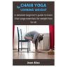Chair Yoga for Loosing Weight: A detailed beginner's guide to basic chair yoga exercises for weight loss for all