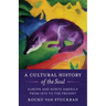 A Cultural History of the Soul: Europe and North America from 1870 to the Present