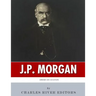 American Legends: The Life of J.P. Morgan