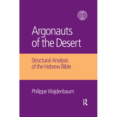 Argonauts of the Desert: Structural Analysis of the Hebrew Bible