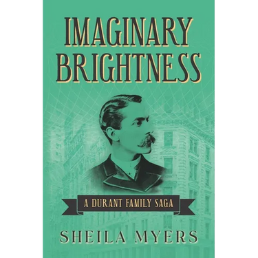 Imaginary Brightness: a Durant Family Saga - A Novel