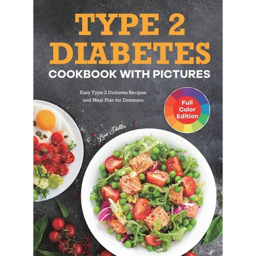 Type 2 Diabetes Cookbook with Pictures: Easy Type 2 Diabetes Recipes and Meal Plan for Dummies