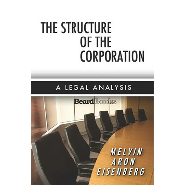 The Structure of the Corporation: A Legal Analysis