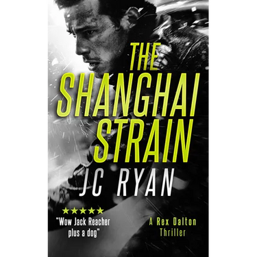 The Shanghai Strain: A Rex Dalton Thriller