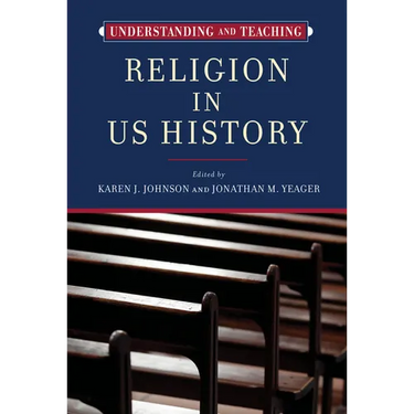 Understanding and Teaching Religion in US History