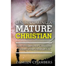 On Becoming a Mature Christian: How to Experience Consistent Victory in the Christian Life