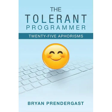 The Tolerant Programmer: Twenty-Five Aphorisms