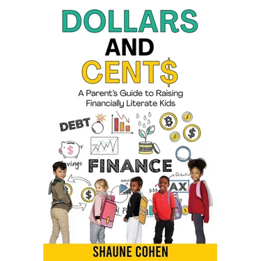 Dollars and Cent$: A Parent's Guide to Raising Financially Literate Kids