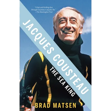 Jacques Cousteau: The Sea King