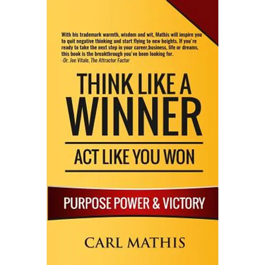 Think Like A Winner - Act Like You Won: Unleashing POWER, PURPOSE, and VICTORY in Your Life