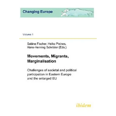 Movements, Migrants, Marginalisation. Challenges of societal and political participation in Eastern Europe and the enlarged EU