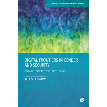 Digital Frontiers in Gender and Security: Bringing Critical Perspectives Online