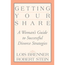 Getting Your Share: A Woman's Guide to Successful Divorce Strategies