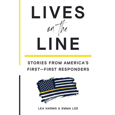 Lives on the Line: Stories from America's First-First Responders