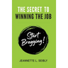 The Secret to Winning the Job: Start Bragging!