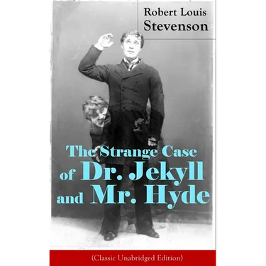The Strange Case of Dr. Jekyll and Mr. Hyde (Classic Unabridged Edition): Psychological Thriller