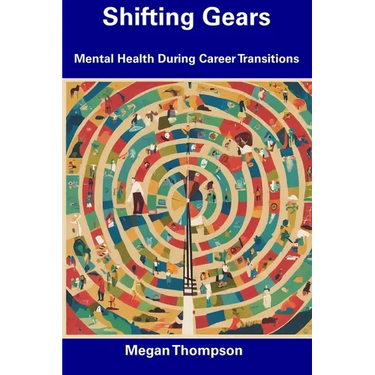 Shifting Gears: Mental Health During Career Transitions