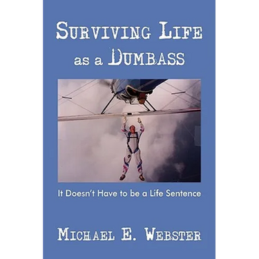 Surviving Life as a Dumbass: It Doesn't Have to Be a Life Sentence