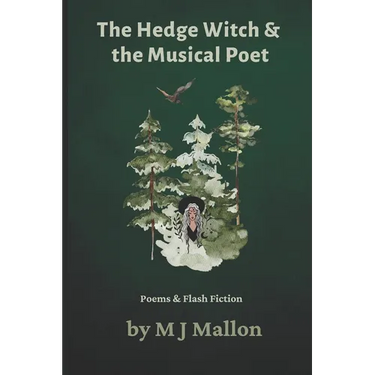 The Hedge Witch & The Musical Poet: Poems & Flash Fiction