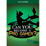 Can You Become a Pro Gamer?: An Interactive Adventure