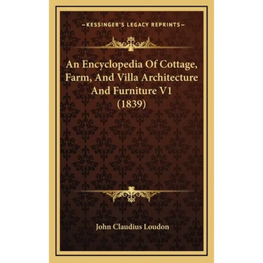 An Encyclopedia Of Cottage, Farm, And Villa Architecture And Furniture V1 (1839)