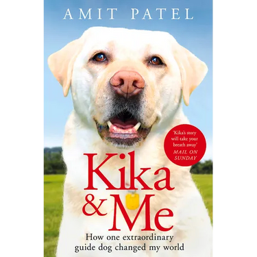Kika & Me: How One Extraordinary Guide Dog Changed My World