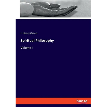 Spiritual Philosophy: Volume I
