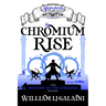 Chromium Rise - A Misplaced Adventures Novel