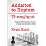 Addicted To Hopium - Throughput: Using the DVA Business Process to Break the Guesswork Habit