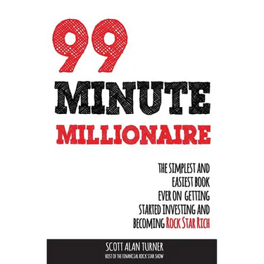 99 Minute Millionaire: The Simplest and Easiest Book Ever on Getting Started Investing and Becoming Rock Star Rich