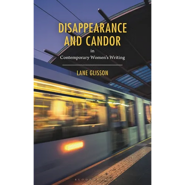 Disappearance and Candor in Contemporary Women's Writing