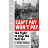 Can't Pay, Won't Pay: The Fight to Stop the Poll Tax