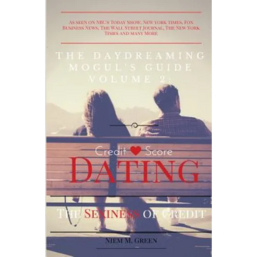 The Daydreaming Mogul's Guide Vol. 2: Credit Score Dating: The Sexiness of Credit
