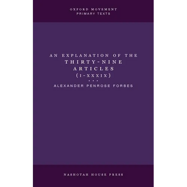 An Explanation of the Thirty-Nine Articles (One Volume)