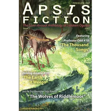 Apsis Fiction Volume 5, Issue 1: Perihelion 2017: The Semi-Annual Anthology of Goldeen Ogawa