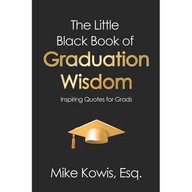 The Little Black Book of Graduation Wisdom: Inspiring Quotes for Grads