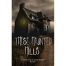 These Haunted Hills: A Collection of Short Stories Book 5