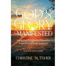 God's Glory Manifested: Treasured Thoughts to Inspire the Experience of God's Presence