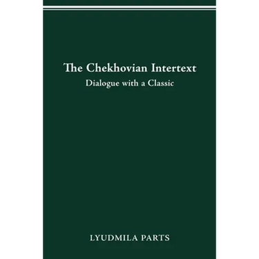 The Chekhovian Intertext: Dialogue with a Classic