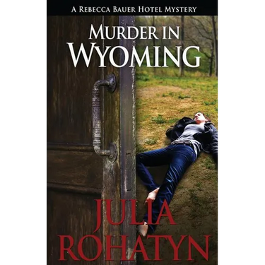 Murder in Wyoming: A Rebecca Bauer Hotel Mystery