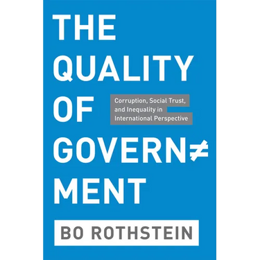 The Quality of Government: Corruption, Social Trust, and Inequality in International Perspective