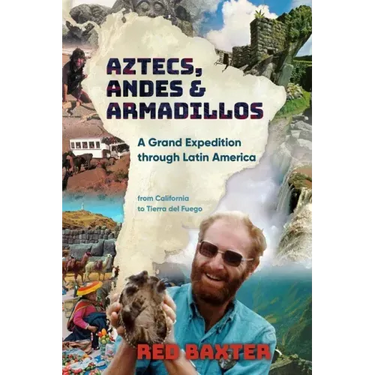 Aztecs, Andes and Armadillos: A Grand Expedition through Latin America