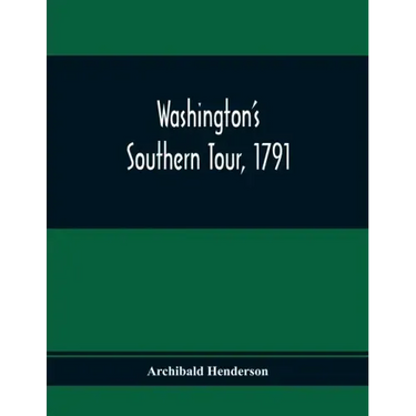 Washington'S Southern Tour, 1791