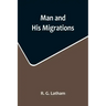 Man and His Migrations