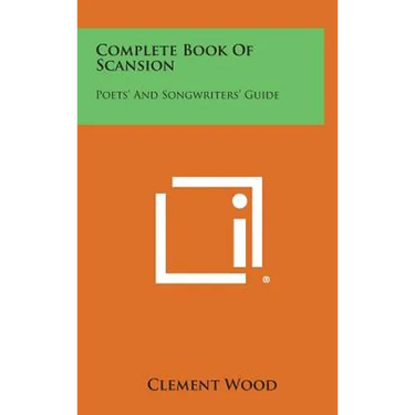 Complete Book of Scansion: Poets' and Songwriters' Guide